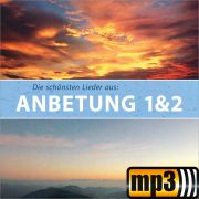 Die schönsten Lieder aus Anbetung 1 & 2