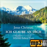 Produktbild des Artikels MP3-Album - Download, Jesus Christus, ich glaube an dich