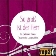 Produktbild des Artikels MP3-Album - Download, In deinem Haus ? So groß ist der Herr
