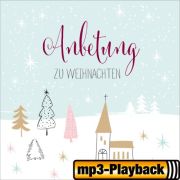Anbetung zu Weihnachten (Playback mit Backings)