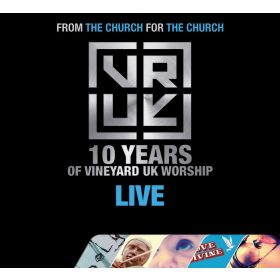10 Years Of Vineyard UK Worship Live