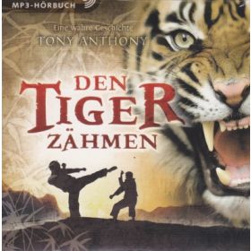 Den Tiger zähmen - Hörbuch (gekürzt)