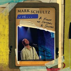 Mark Schultz Live - A Night Of Stories & Songs