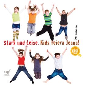 Stark und Leise - Kids Feiern Jesus