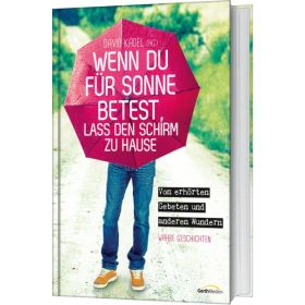 Produktbild des Artikels Buch - Gebunden Wenn du für Sonne betest, lass den Schirm zu Hause