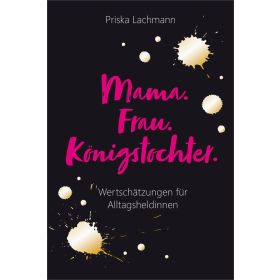 Produktbild des Artikels E-Book - ePUB Datei Mama. Frau. Königstochter.