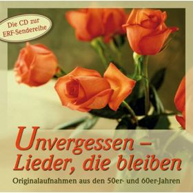 Unvergessen - Lieder, die bleiben