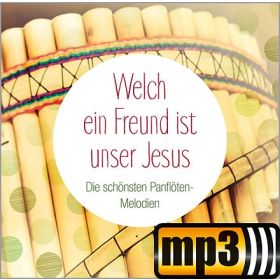 Produktbild des Artikels MP3-Track - Download Welch ein Freund ist unser Jesus - Die schönsten Panflöten-Melodien