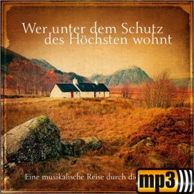 Produktbild des Artikels MP3-Album - Download Wer unter dem Schutz des Höchsten wohnt