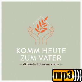 Produktbild des Artikels MP3-Album - Download Komm heute zum Vater