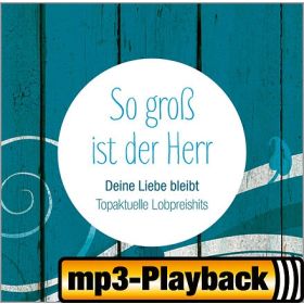 Produktbild des Artikels MP3-Album - Download Deine Liebe bleibt - So groß ist der Herr (Playback ohne Backings)