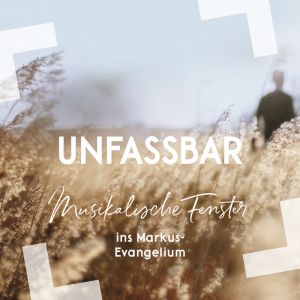 Produktbild des Artikels Unfassbar - Musikalische Fenster ins Markus-Evangelium (MP3-Album - Download)