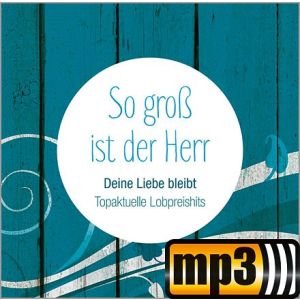 Produktbild des Artikels So groß ist der Herr - Deine Liebe bleibt (MP3-Album - Download)