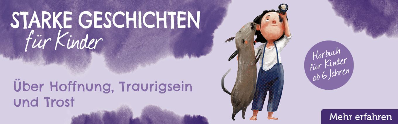 Banner - Starke Geschichten - Über Hoffnung, Traurigsein & Trost