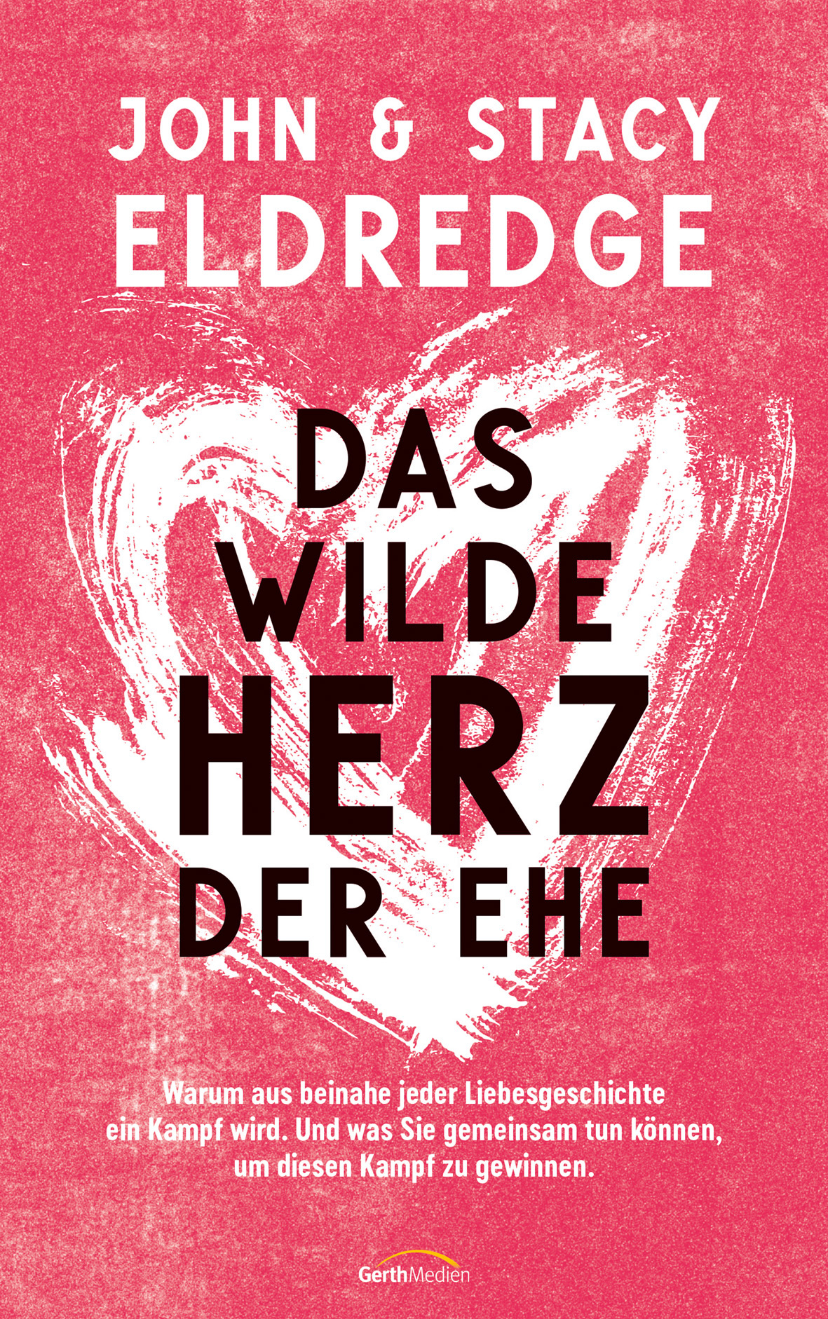 Das wilde Herz der Ehe (Buch Gebunden) gerth.de
